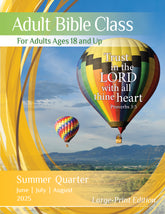 Adult Bible Class LARGE-PRINT EDITION Summer Quarter 2025